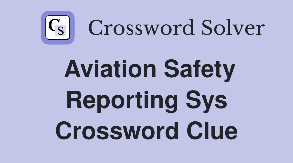 Aviation Safety Reporting Sys. Crossword Clue Answers Crossword Solver